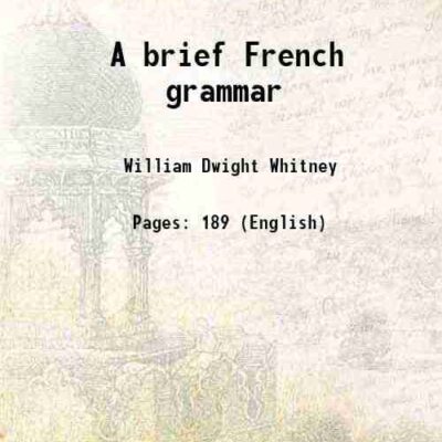 A brief French grammar [Hardcover]