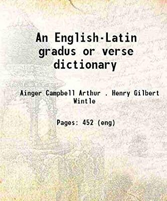 An English-Latin gradus or verse dictionary [Hardcover]