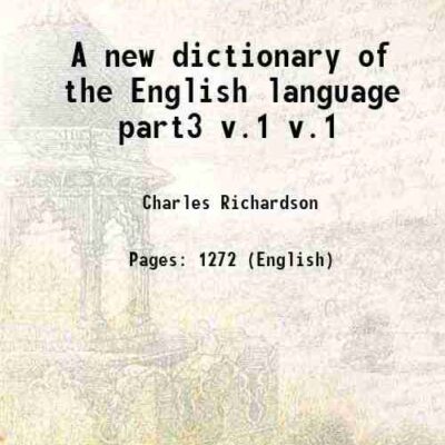A new dictionary of the English language part3 Volume v.1 1838 [Hardcover]