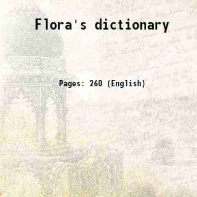 Flora's dictionary 1832 [Hardcover]