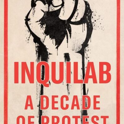 Inquilab: A Decade of Protest