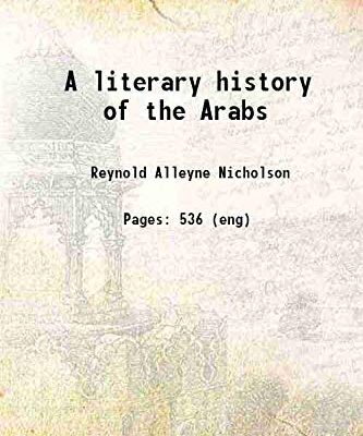 A literary history of the Arabs 1907 [Hardcover]