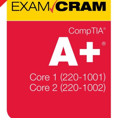 CompTIA A+ Core 1 (220-1001) and Core 2 (220-1002) Exam Cram