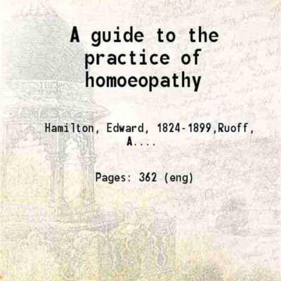 A guide to the practice of homoeopathy