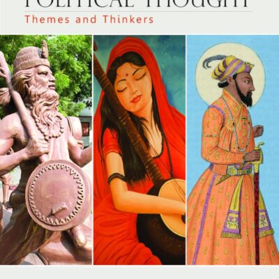 Indian Political Thought: Themes and Thinkers, 3e