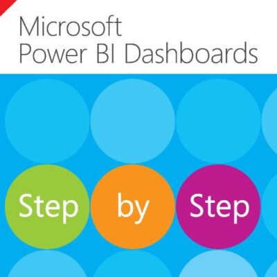 Microsoft Power Bi Dashboards Step By Step, 1e