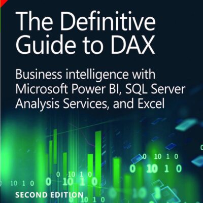 The Definitive Guide to DAX: Business intelligence for Microsoft Power BI, SQL Server Analysis Services, and Excel, 2e