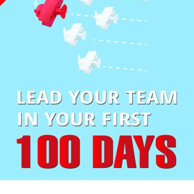 Lead Your Team in Your First 100 Days