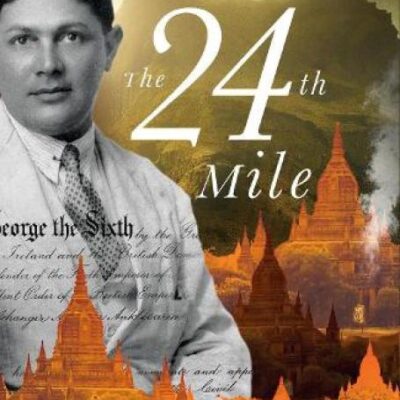 The 24th Mile: An Indian Doctor's Heroism in War-torn Burma
