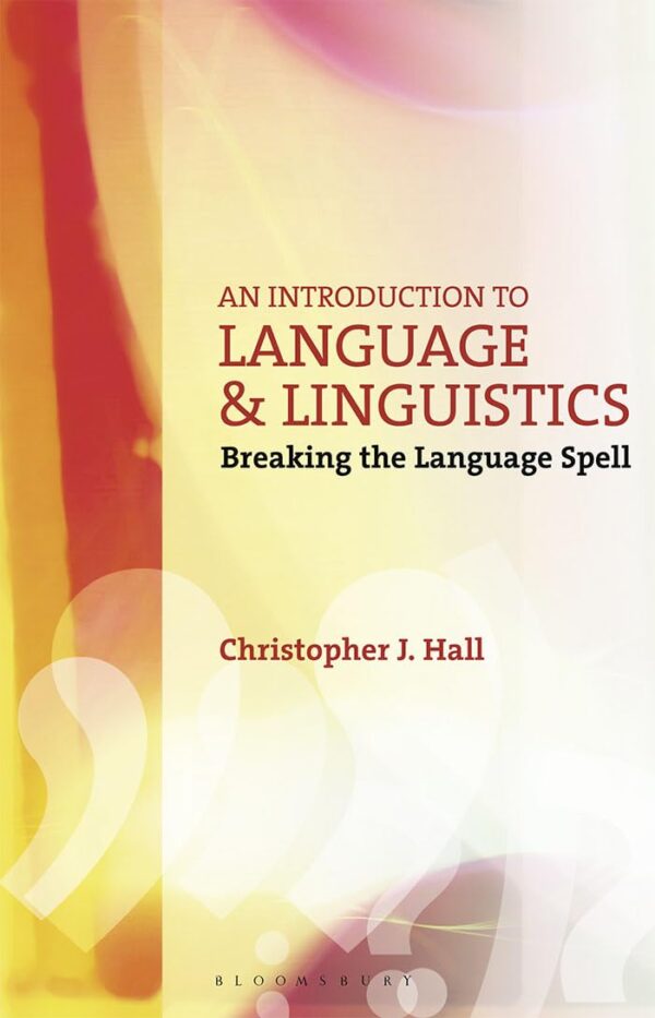 An Introduction to Language and Linguistics: Breaking the Language Spell