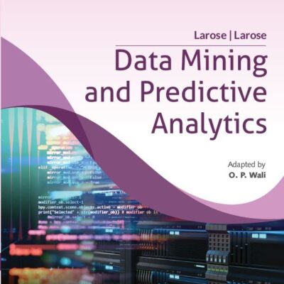 DATA MINING AND PREDICTIVE ANALYTICS 2ED AND INDIAN ADAPTATION (PB 2022)