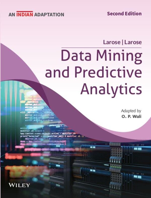 DATA MINING AND PREDICTIVE ANALYTICS 2ED AND INDIAN ADAPTATION (PB 2022)