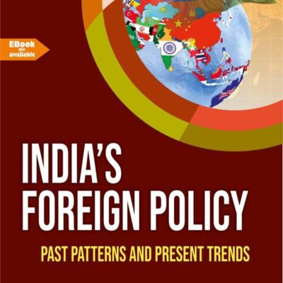 INDIA’S FOREIGN POLICY : PAST PATTERNS AND PRESENT TRENDS (Textbook)