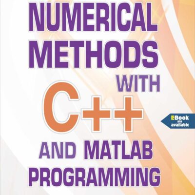 NUMERICAL METHODS WITH C++ AND MATLAB PROGRAMMING (Textbook)