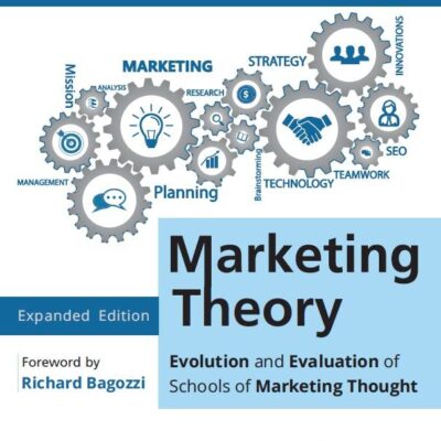 Marketing Theory: Evolution and Evaluation of Schools of Marketing Thought