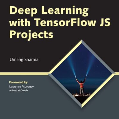 Deep Learning with TensorFlow JS Projects