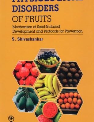 Physiological Disorders of Fruits Mechanism of Seed-Induced Development and Protocols for Prevention