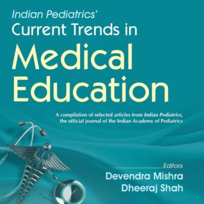Indian Pediatrics’ Current Trends in Medical Education, Volume 1, 2/e (PB 2026)