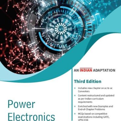 Power Electronics, 3ed (An Indian Adaptation): Converters, Applications and Design