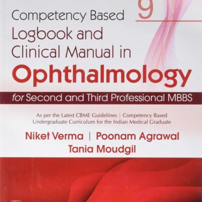 COMPETENCY BASED LOGBOOK AND CLINICAL MANUAL IN OPTHALMOLOGY FOR SECOND THIRD PROFESSIONAL MBBS 9 (PB 2023)