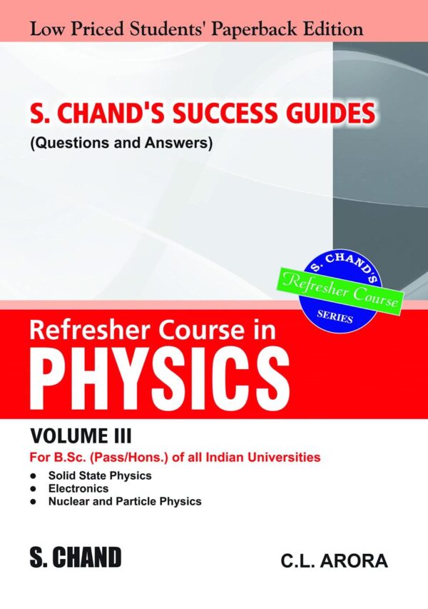 S. Chand’s Success Guides (Questions & Answers)– Refresher Course in Physics Volume III (LPSPE)