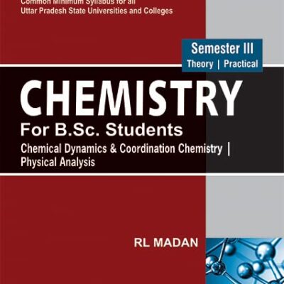 Chemistry for B.Sc. Students - Semester III: Chemical Dynamics & Coordination Chemistry | Physical Analysis (NEP-UP)