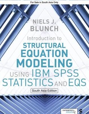 INTRODUCTION TO STRUCTURAL EQUATION MODELING USING IBM SPSS STATISTICS AND EQS