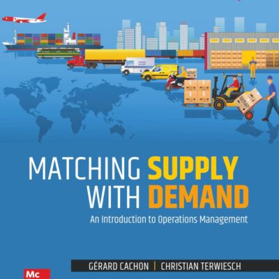 Matching Supply with Demand: An Introduction to Operations Management | 4th Edition