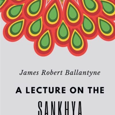 A Lecture on the Sankhya Philosophy