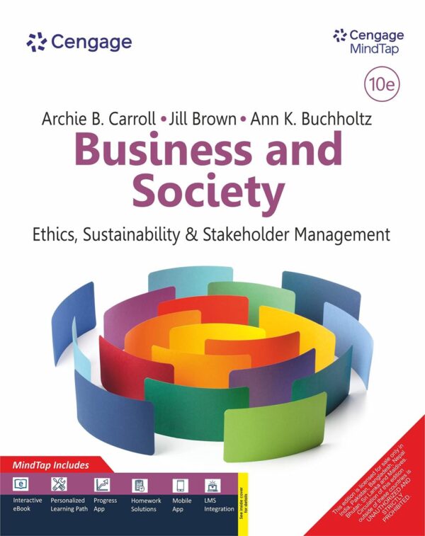 Business and Society: Ethics, Sustainability, and Stakeholder Management with MindTap, 10th Edition