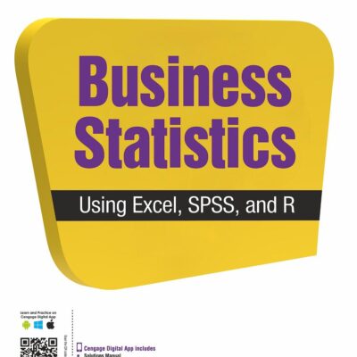 Business Statistics using Excel, SPSS, and R, 1st Edition