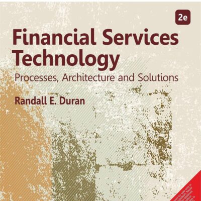 Financial Services Technology: Processes, Architecture and Solutions, 2nd Edition