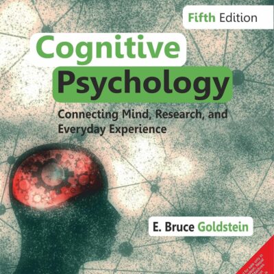 Cognitive Psychology: Connecting Mind, Research, and Everyday Experience, 5th Edition