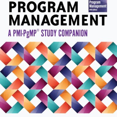 Excelling Program Management | A PMI PgMP Study Companion | Aligned with PMI The Standard for Program Management | 1st Edition | - Pearson