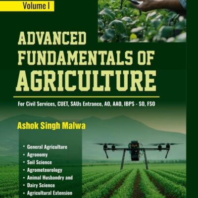 Advanced Fundamentals of Agriculture 2Vols : For Civil Services, CUET,SAU Entrances, AO, AAO, IBPS-SO,FSO