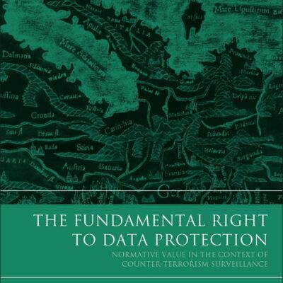 The Fundamental Right to Data Protection: Normative Value in the Context of Counter-Terrorism Surveillance