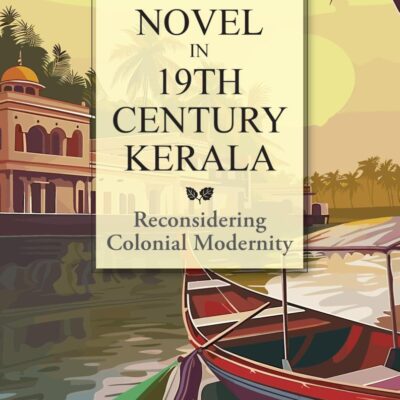 Print and the Novel in 19th Century Kerala: Reconsidering Colonial Modernity