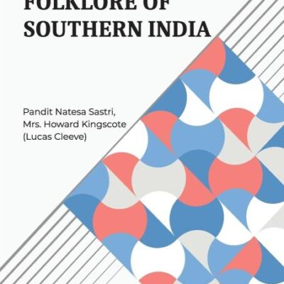 Folklore Of Southern India: Or, Tales Of The Sun