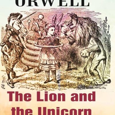 The Lion and the Unicorn Socialism and the English Genius