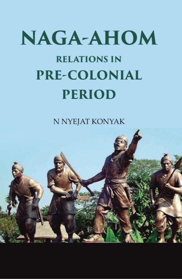 Naga-Ahom Relations in Pre-Colonial Period [Hardcover]