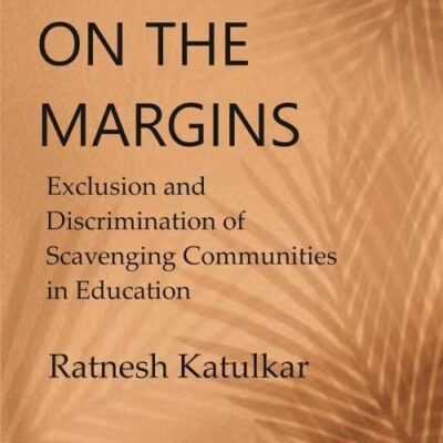 Outcasts on the Margins: Exclusion and Discrimination of Scavenging Communities in Education