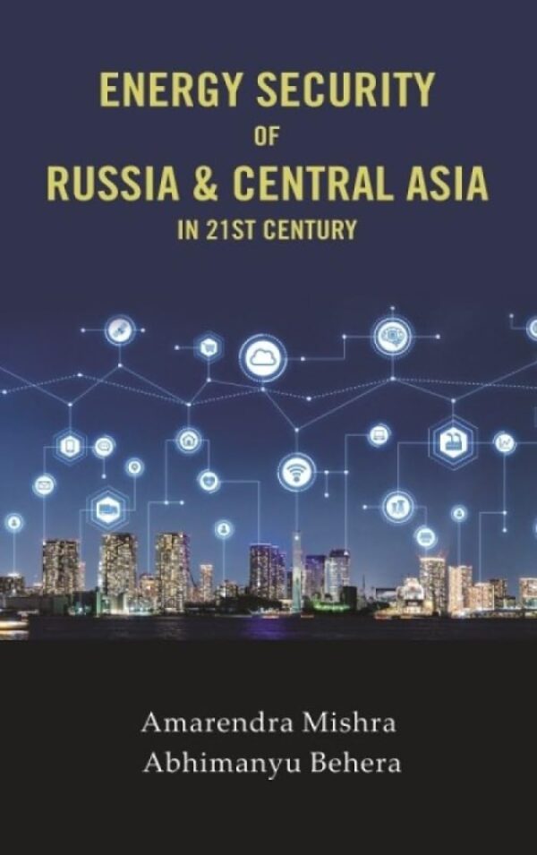 Energy Security of Russia & Central Asia in 21st Century [Hardcover]
