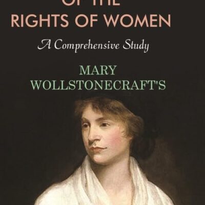 A Vindication of the Rights of Women: A Comprehensive Study [Hardcover]