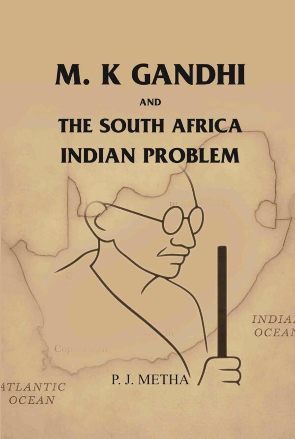 M. K. Gandhi and the South Africa Indian Problem / by P. J. Metha [sic]. 1910 [Hardcover]