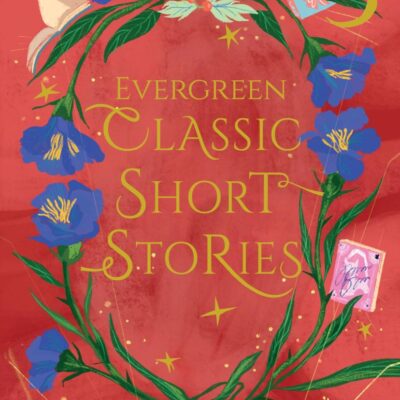 Evergreen Classic Short Stories : Classics For The Ages (Children's Classics)