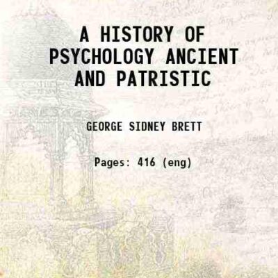A HISTORY OF PSYCHOLOGY ANCIENT AND PATRISTIC 1912 [Hardcover]