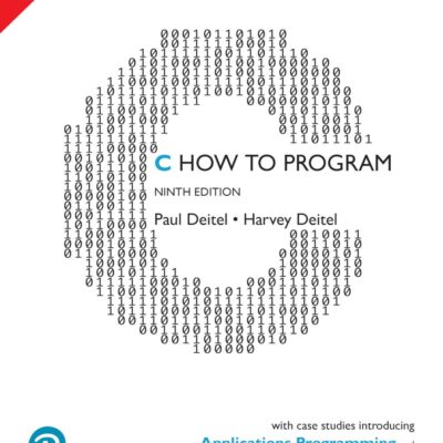 C How to Program: With Case Studies Introducing Applications Programming and Systems Programming 9th Edition: With Case Studies in Applications and Systems Programming
