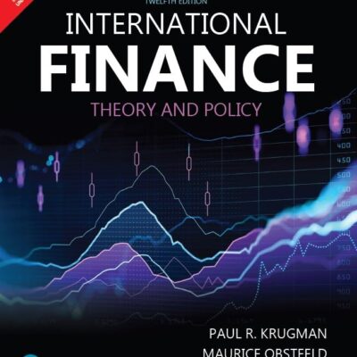 International Finance: Theory and Policy, 12 Edition | Author team of Nobel Prize-winning economist Paul Krugman, renowned researcher Maurice Obstfeld, and Marc Melitz |Open-economy macroeconomics |International monetary experience