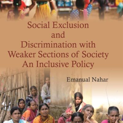 Social Exclusion and Discrimination With Weaker Sections of Society : an Inclusive Policy