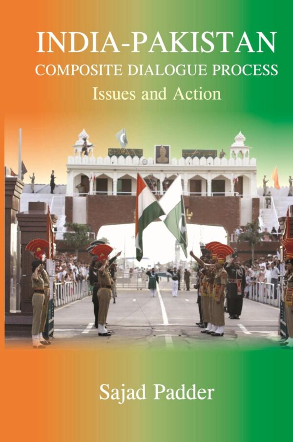 India Pakistan Composite Dialogue Process : Issues and Action